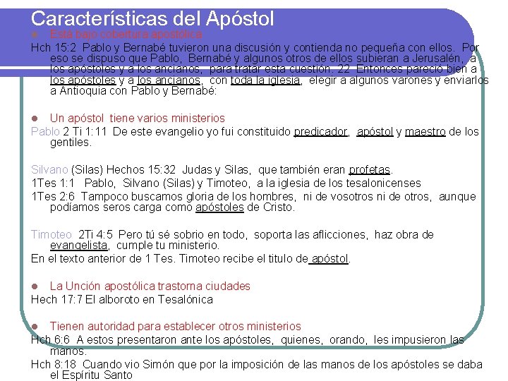 Características del Apóstol Está bajo cobertura apostólica Hch 15: 2 Pablo y Bernabé tuvieron Características del Apóstol Está bajo cobertura apostólica Hch 15: 2 Pablo y Bernabé tuvieron
