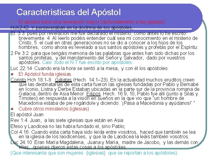 Características del Apóstol El apóstol tiene una revelación mayor (da fundamento a las iglesias) Características del Apóstol El apóstol tiene una revelación mayor (da fundamento a las iglesias)