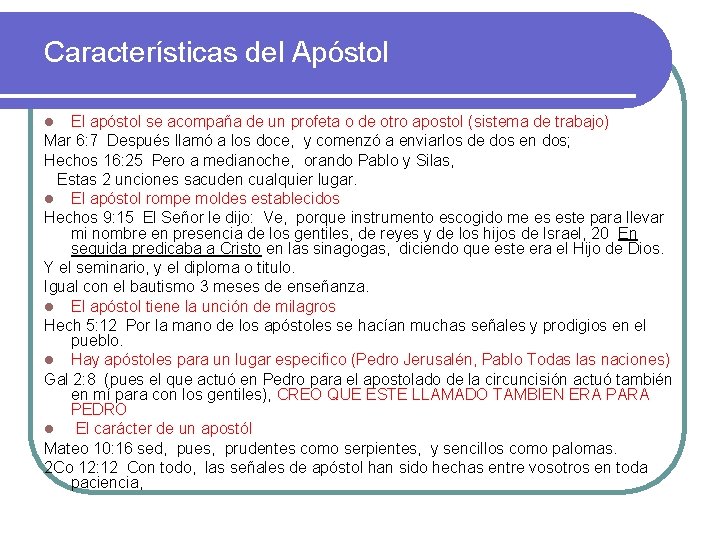 Características del Apóstol El apóstol se acompaña de un profeta o de otro apostol Características del Apóstol El apóstol se acompaña de un profeta o de otro apostol