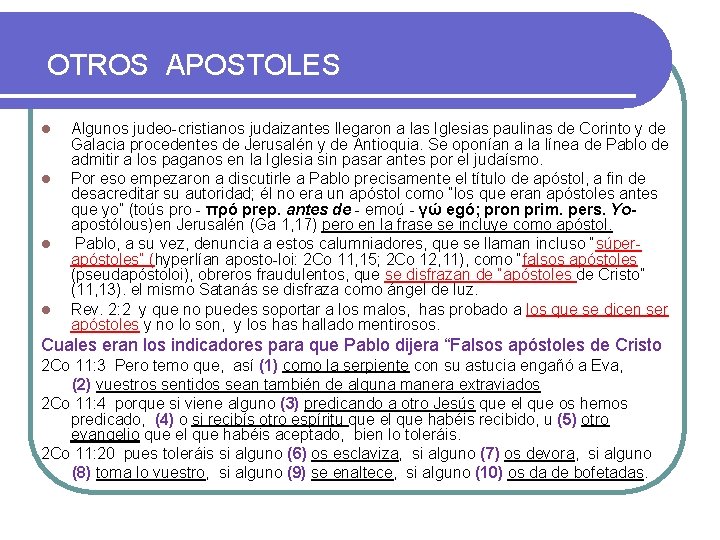 OTROS APOSTOLES l l Algunos judeo-cristianos judaizantes llegaron a las Iglesias paulinas de Corinto OTROS APOSTOLES l l Algunos judeo-cristianos judaizantes llegaron a las Iglesias paulinas de Corinto