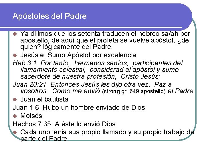 Apóstoles del Padre Ya dijimos que los setenta traducen el hebreo sa/ah por apostello, Apóstoles del Padre Ya dijimos que los setenta traducen el hebreo sa/ah por apostello,