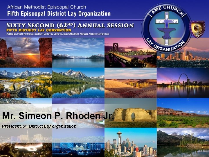 Mr. Simeon P. Rhoden Jr. President, 5 th District Lay organization Mr. Simeon P. Rhoden Jr. President, 5 th District Lay organization