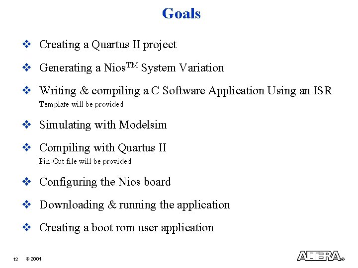 Goals v Creating a Quartus II project v Generating a Nios. TM System Variation