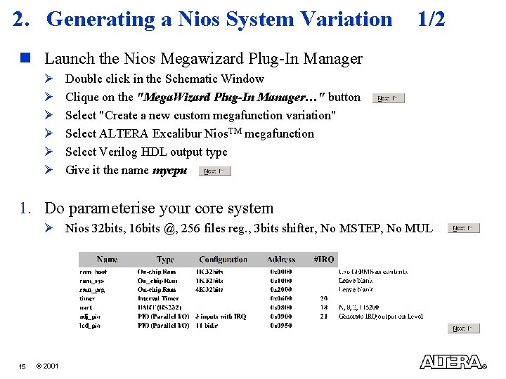 2. Generating a Nios System Variation 1/2 n Launch the Nios Megawizard Plug-In Manager