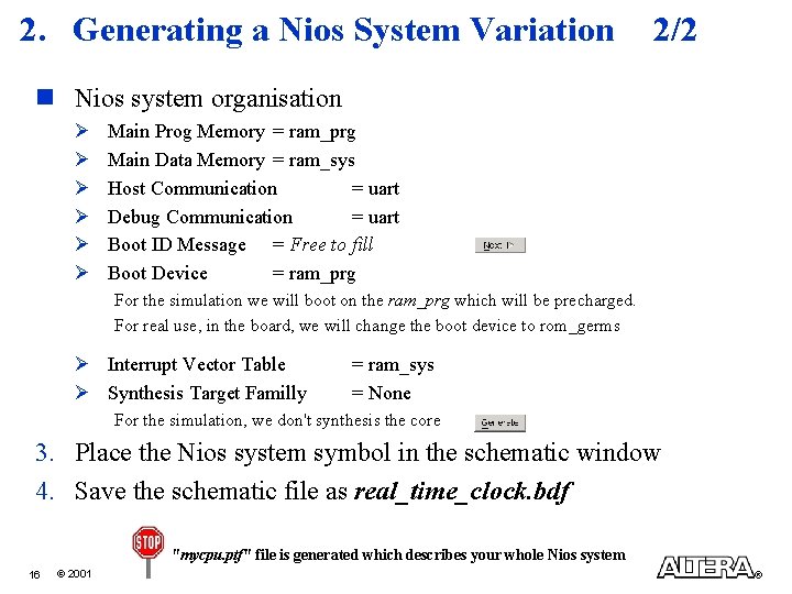 2. Generating a Nios System Variation 2/2 n Nios system organisation Ø Ø Ø