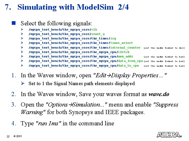7. Simulating with Model. Sim 2/4 n Select the following signals: Ø Ø Ø