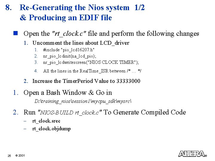 8. Re-Generating the Nios system 1/2 & Producing an EDIF file n Open the