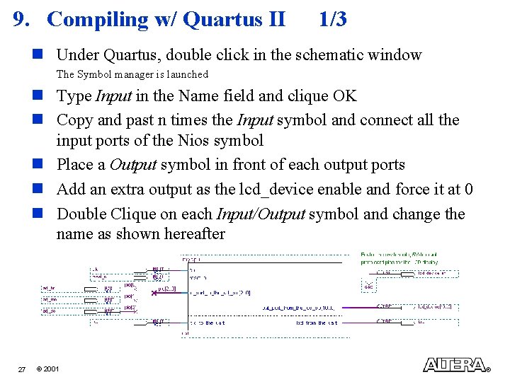 9. Compiling w/ Quartus II 1/3 n Under Quartus, double click in the schematic