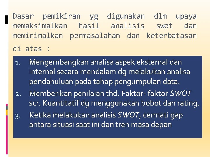 Dasar pemikiran yg digunakan dlm upaya memaksimalkan hasil analisis swot dan meminimalkan permasalahan dan