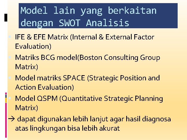 Model lain yang berkaitan dengan SWOT Analisis IFE & EFE Matrix (Internal & External