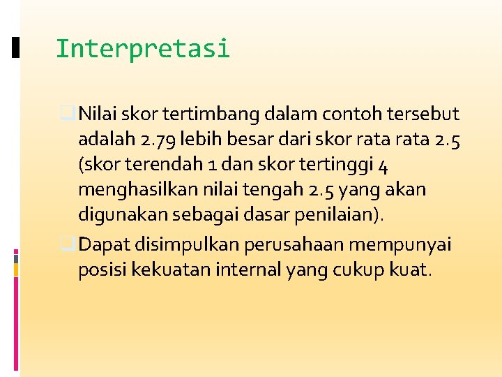 Interpretasi q Nilai skor tertimbang dalam contoh tersebut adalah 2. 79 lebih besar dari