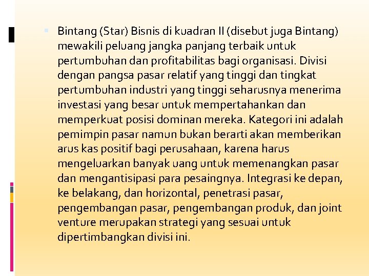  Bintang (Star) Bisnis di kuadran II (disebut juga Bintang) mewakili peluang jangka panjang