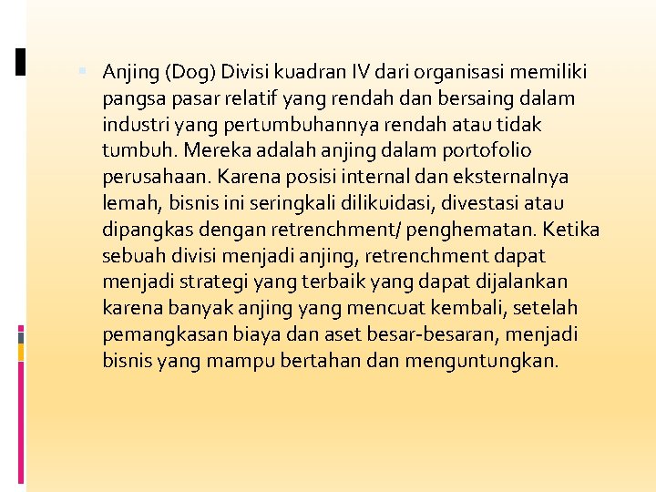  Anjing (Dog) Divisi kuadran IV dari organisasi memiliki pangsa pasar relatif yang rendah