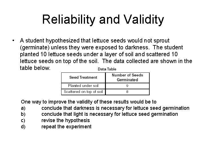 Reliability and Validity • A student hypothesized that lettuce seeds would not sprout (germinate)