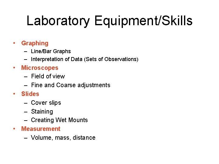 Laboratory Equipment/Skills • Graphing – Line/Bar Graphs – Interpretation of Data (Sets of Observations)