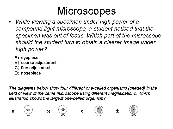 Microscopes • While viewing a specimen under high power of a compound light microscope,