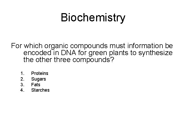 Biochemistry For which organic compounds must information be encoded in DNA for green plants