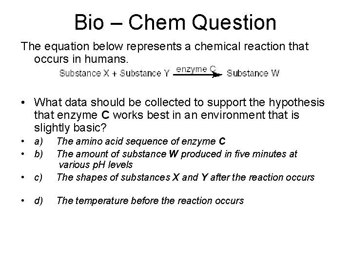 Bio – Chem Question The equation below represents a chemical reaction that occurs in