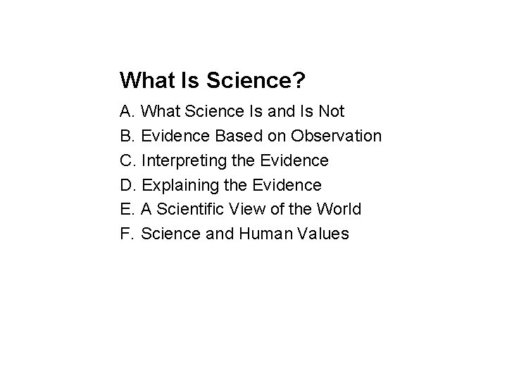 Section 1 -1 What Is Science? A. What Science Is and Is Not B.