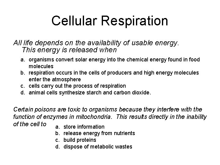 Cellular Respiration All life depends on the availability of usable energy. This energy is