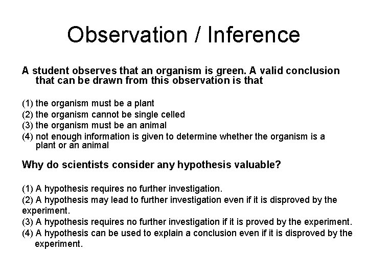 Observation / Inference A student observes that an organism is green. A valid conclusion