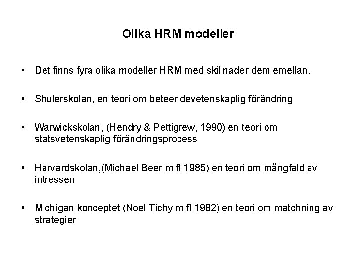 Olika HRM modeller • Det finns fyra olika modeller HRM med skillnader dem emellan.