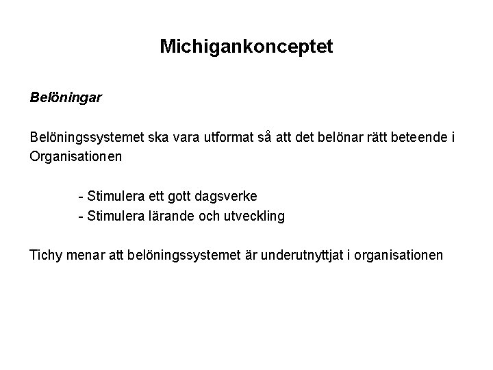 Michigankonceptet Belöningar Belöningssystemet ska vara utformat så att det belönar rätt beteende i Organisationen