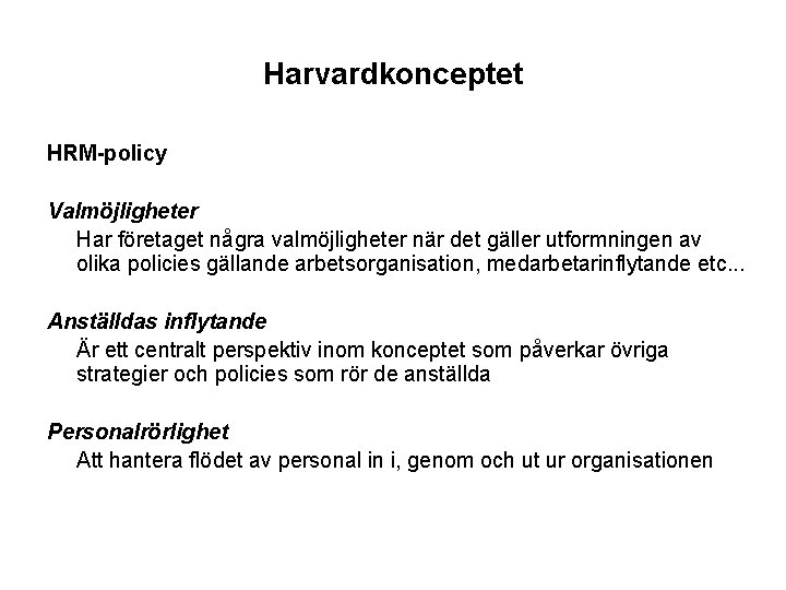 Harvardkonceptet HRM-policy Valmöjligheter Har företaget några valmöjligheter när det gäller utformningen av olika policies