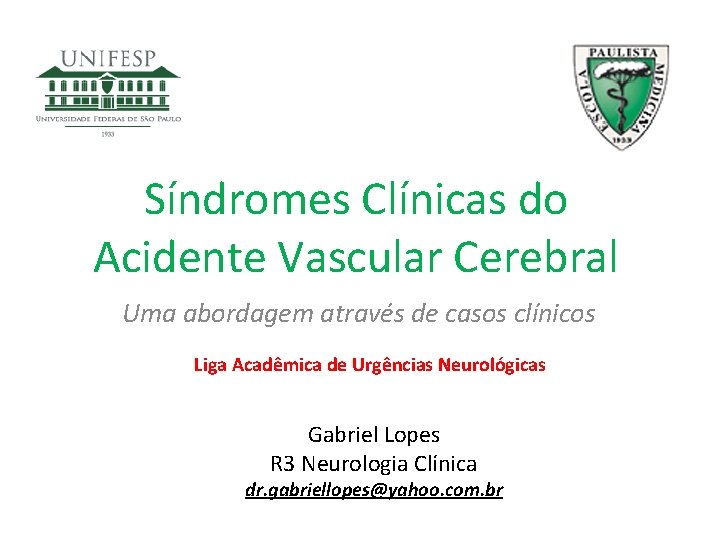 Síndromes Clínicas do Acidente Vascular Cerebral Uma abordagem através de casos clínicos Liga Acadêmica