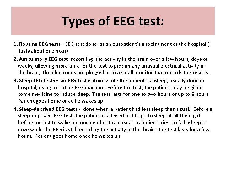 Types of EEG test: 1. Routine EEG tests - EEG test done at an