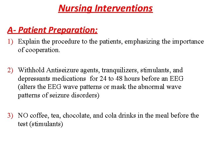 Nursing Interventions A- Patient Preparation; 1) Explain the procedure to the patients, emphasizing the