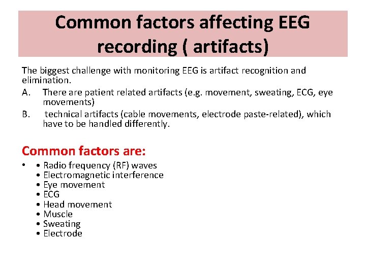 Common factors affecting EEG recording ( artifacts) The biggest challenge with monitoring EEG is