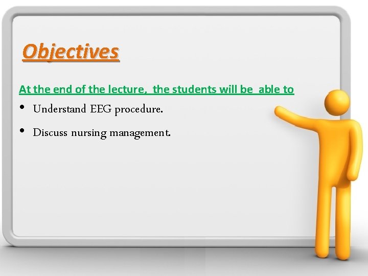 Objectives At the end of the lecture, the students will be able to •