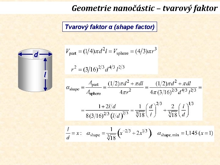 Geometrie nanočástic – tvarový faktor Tvarový faktor α (shape factor) d l 