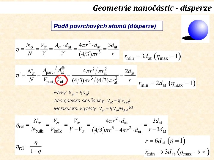 Geometrie nanočástic - disperze Podíl povrchových atomů (disperze) Prvky: Vat = f(dat) Anorganické sloučeniny:
