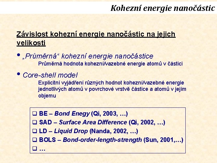Kohezní energie nanočástic Závislost kohezní energie nanočástic na jejich velikosti • „Průměrná“ kohezní energie