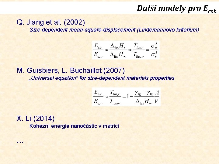 Další modely pro Ecoh Q. Jiang et al. (2002) Size dependent mean-square-displacement (Lindemannovo kriterium)