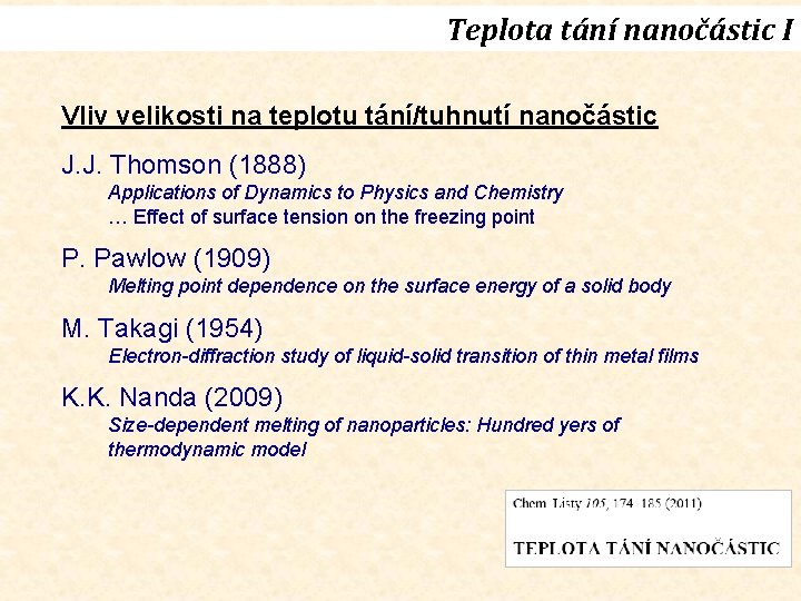 Teplota tání nanočástic I Vliv velikosti na teplotu tání/tuhnutí nanočástic J. J. Thomson (1888)
