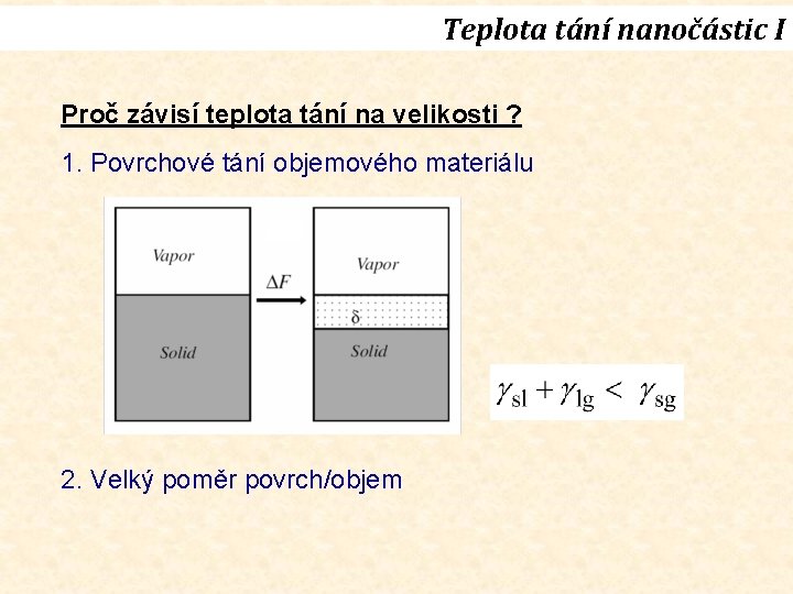 Teplota tání nanočástic I Proč závisí teplota tání na velikosti ? 1. Povrchové tání