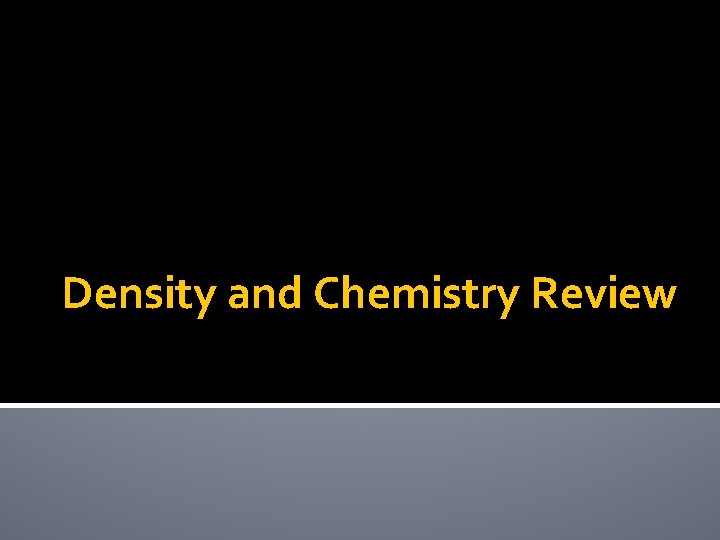 Density and Chemistry Review Mass Volume and Density