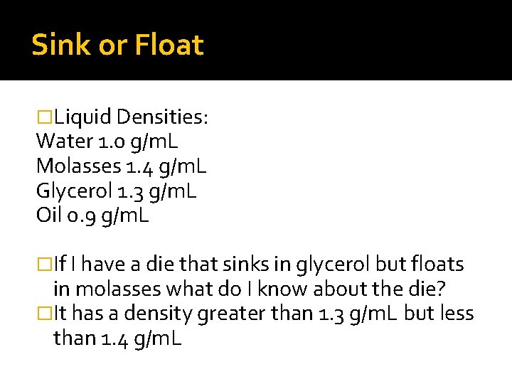 Sink or Float �Liquid Densities: Water 1. 0 g/m. L Molasses 1. 4 g/m.