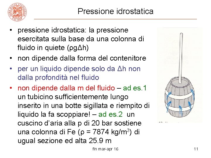 Pressione idrostatica • pressione idrostatica: la pressione esercitata sulla base da una colonna di