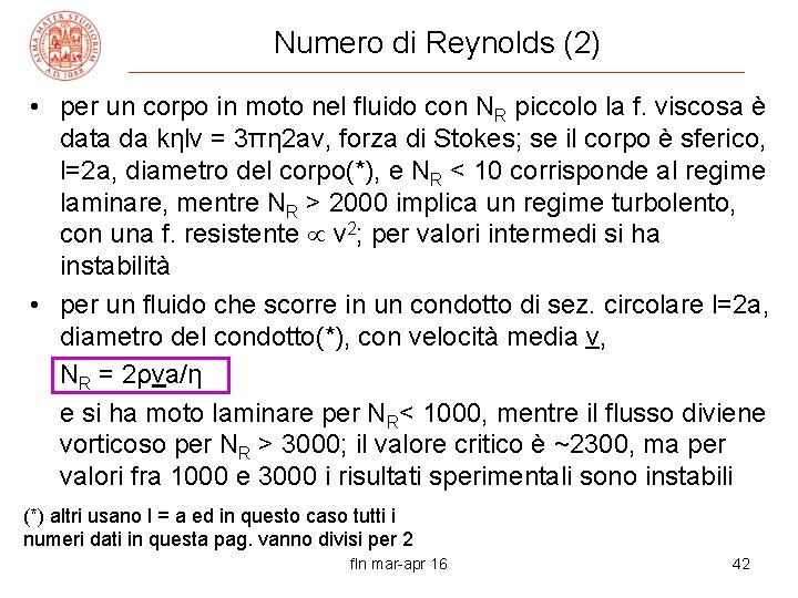 Numero di Reynolds (2) • per un corpo in moto nel fluido con NR