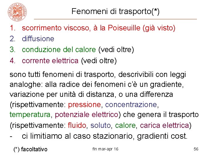 Fenomeni di trasporto(*) 1. 2. 3. 4. scorrimento viscoso, à la Poiseuille (già visto)