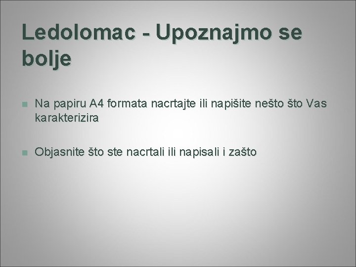 Ledolomac - Upoznajmo se bolje n Na papiru A 4 formata nacrtajte ili napišite