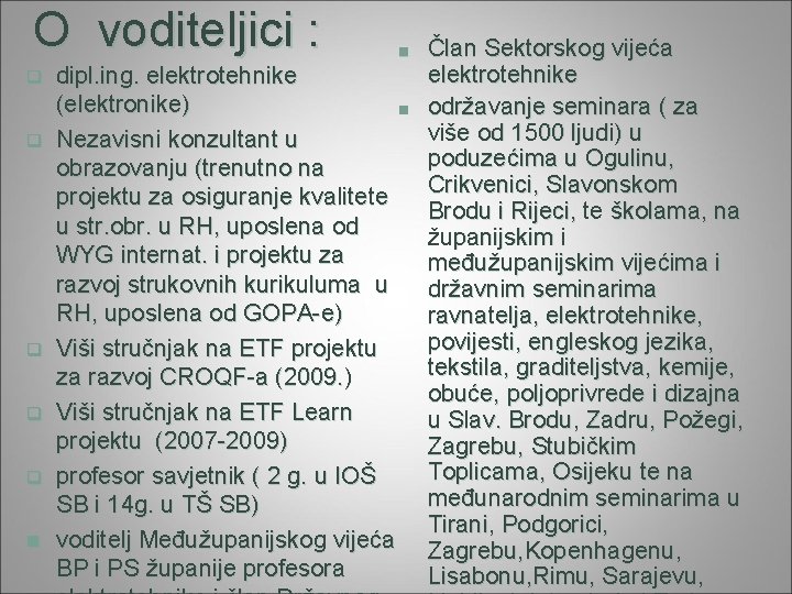 O voditeljici : q q q n ■ dipl. ing. elektrotehnike (elektronike) ■ Nezavisni
