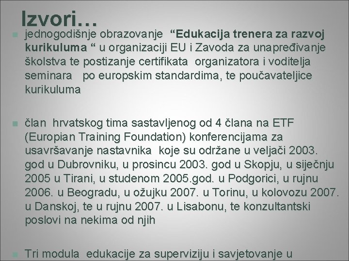 n Izvori… jednogodišnje obrazovanje “Edukacija trenera za razvoj kurikuluma “ u organizaciji EU i