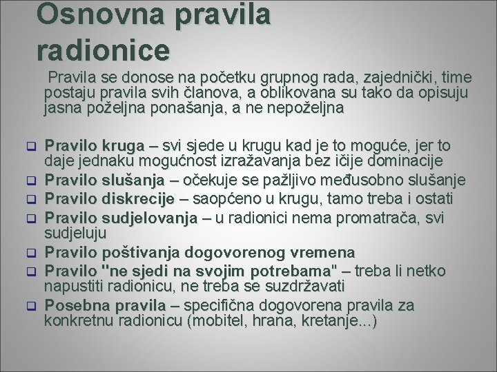 Osnovna pravila radionice Pravila se donose na početku grupnog rada, zajednički, time postaju pravila