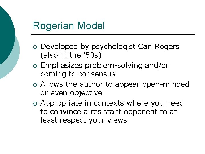 Rogerian Model ¡ ¡ Developed by psychologist Carl Rogers (also in the ’ 50