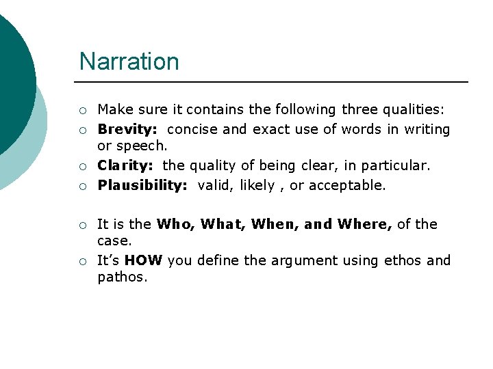 Narration ¡ ¡ ¡ Make sure it contains the following three qualities: Brevity: concise